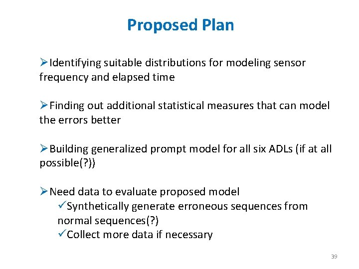 Proposed Plan ØIdentifying suitable distributions for modeling sensor frequency and elapsed time ØFinding out