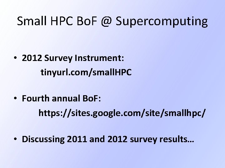 Small HPC Bo. F @ Supercomputing • 2012 Survey Instrument: tinyurl. com/small. HPC • Small HPC Bo. F @ Supercomputing • 2012 Survey Instrument: tinyurl. com/small. HPC •