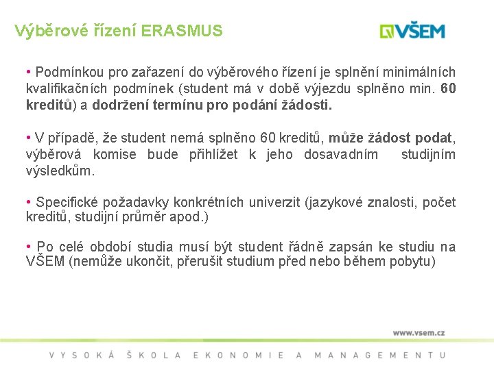 Výběrové řízení ERASMUS • Podmínkou pro zařazení do výběrového řízení je splnění minimálních kvalifikačních