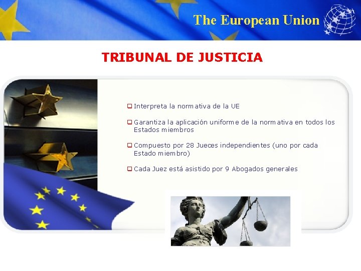 The European Union TRIBUNAL DE JUSTICIA q Interpreta la normativa de la UE q