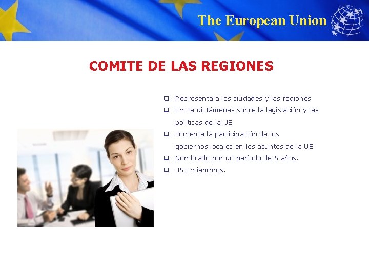The European Union COMITE DE LAS REGIONES q Representa a las ciudades y las