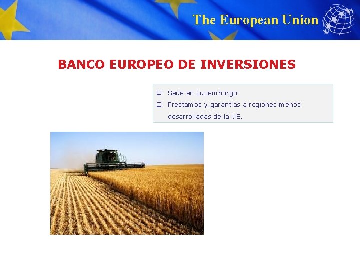 The European Union BANCO EUROPEO DE INVERSIONES q Sede en Luxemburgo q Prestamos y