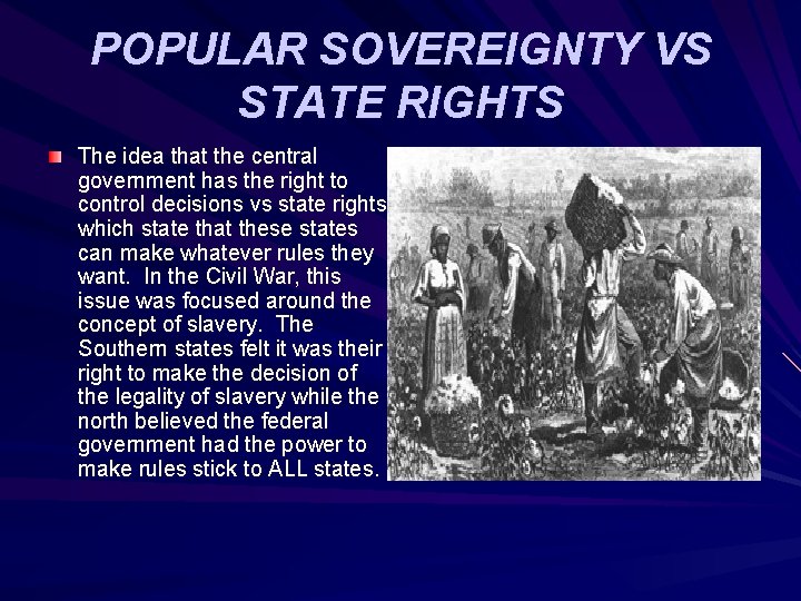 POPULAR SOVEREIGNTY VS STATE RIGHTS The idea that the central government has the right