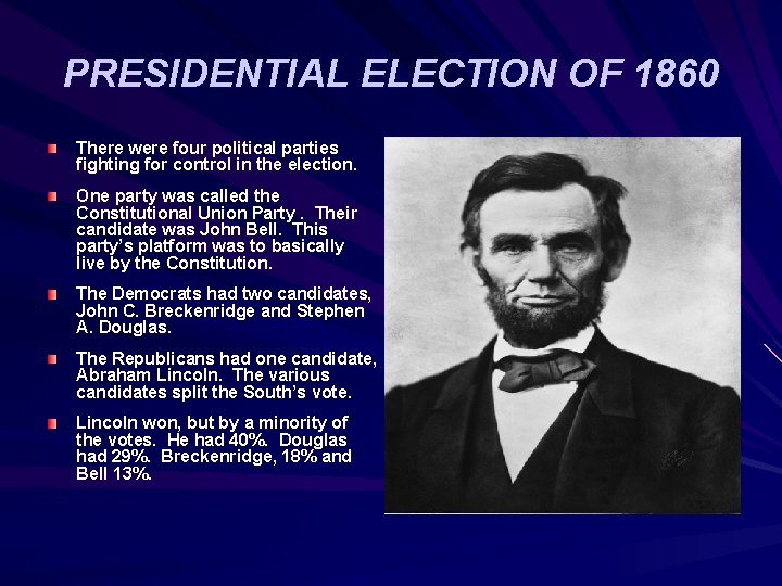 PRESIDENTIAL ELECTION OF 1860 There were four political parties fighting for control in the