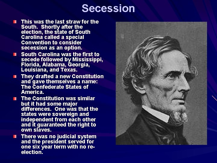 Secession This was the last straw for the South. Shortly after the election, the