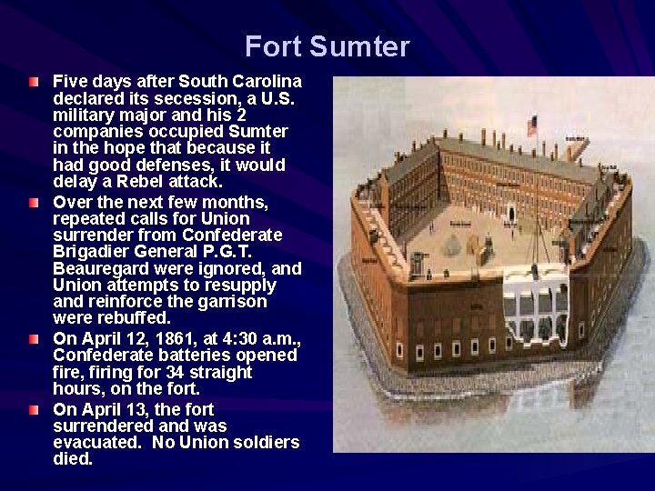 Fort Sumter Five days after South Carolina declared its secession, a U. S. military