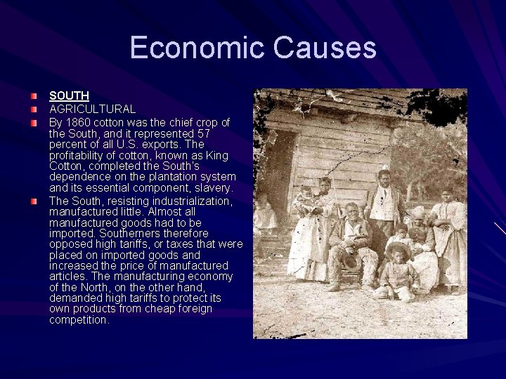 Economic Causes SOUTH AGRICULTURAL By 1860 cotton was the chief crop of the South,