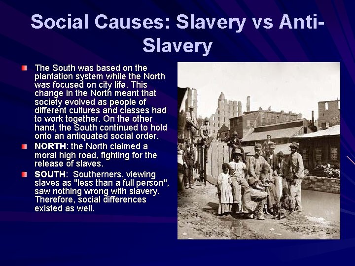 Social Causes: Slavery vs Anti. Slavery The South was based on the plantation system