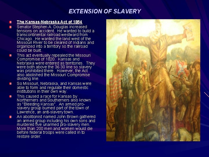EXTENSION OF SLAVERY The Kansas-Nebraska Act of 1854 Senator Stephen A. Douglas increased tensions