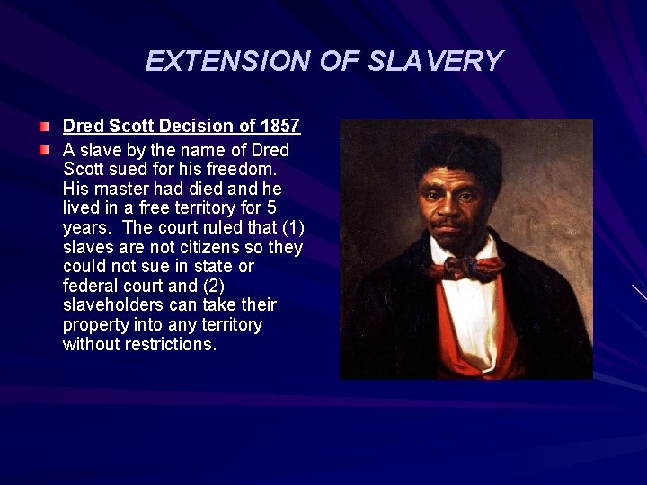 EXTENSION OF SLAVERY Dred Scott Decision of 1857 A slave by the name of