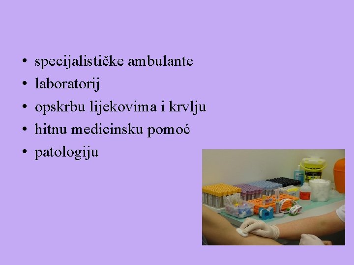  • • • specijalističke ambulante laboratorij opskrbu lijekovima i krvlju hitnu medicinsku pomoć