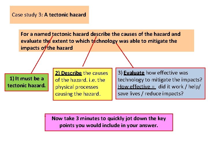 Case study 3: A tectonic hazard For a named tectonic hazard describe the causes