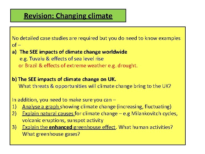 Revision: Changing climate No detailed case studies are required but you do need to