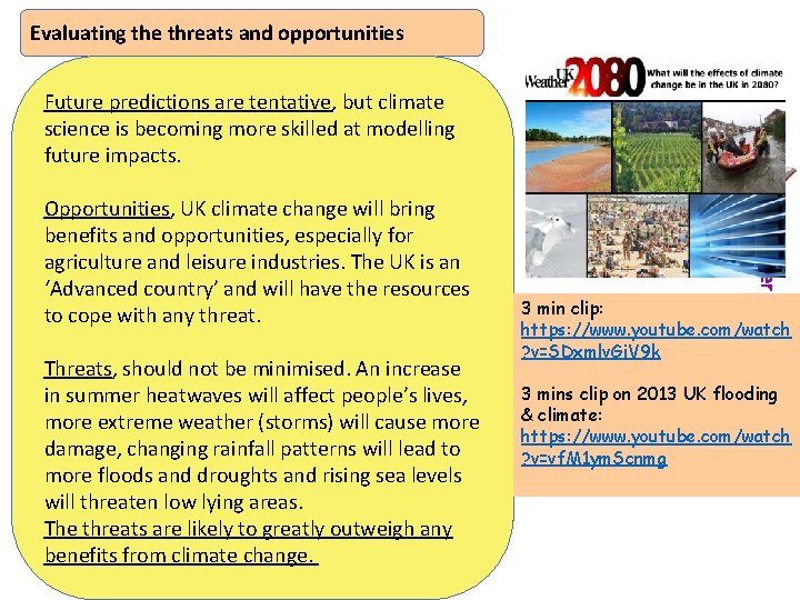 Evaluating the threats and opportunities Future predictions are tentative, but climate science is becoming