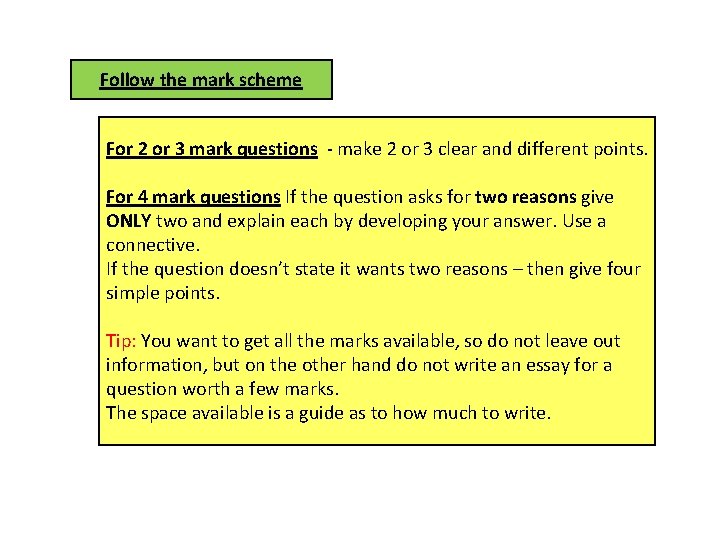 Follow the mark scheme For 2 or 3 mark questions - make 2 or