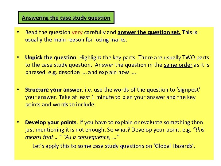 Answering the case study question • Read the question very carefully and answer the