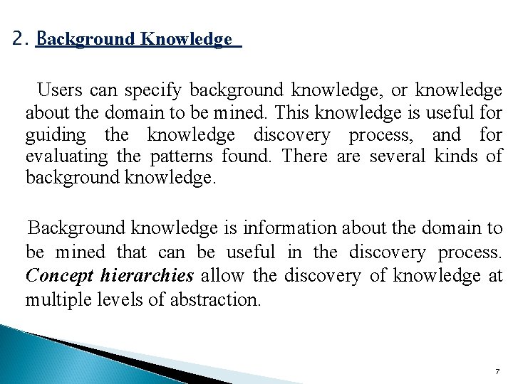 2. Background Knowledge Users can specify background knowledge, or knowledge about the domain to