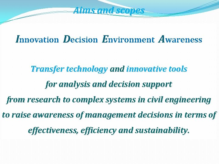 Aims and scopes Innovation Decision Environment Awareness Transfer technology and innovative tools for analysis
