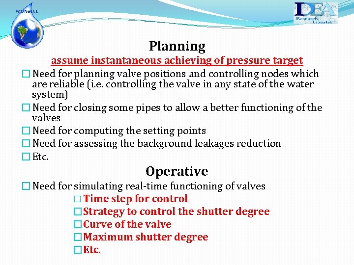 Planning assume instantaneous achieving of pressure target �Need for planning valve positions and controlling