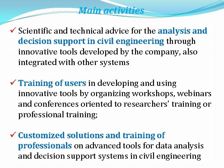 Main activities ü Scientific and technical advice for the analysis and decision support in