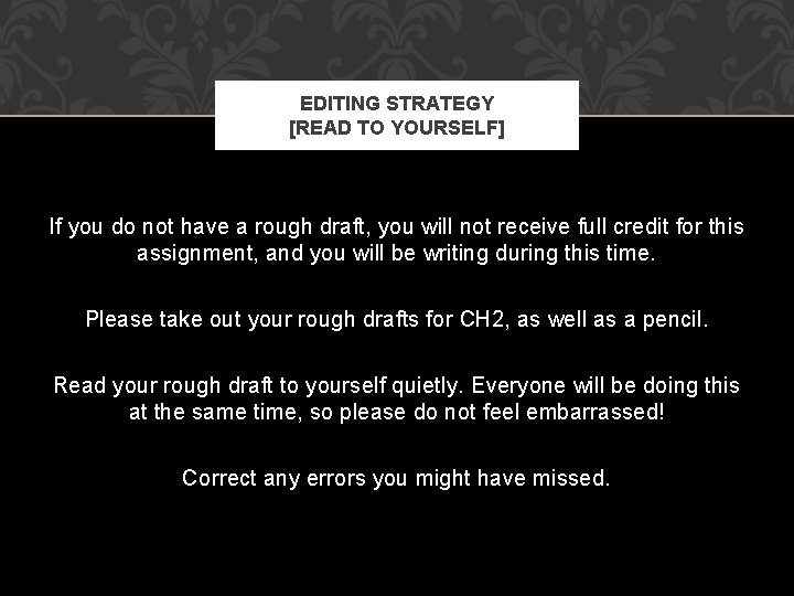 EDITING STRATEGY [READ TO YOURSELF] If you do not have a rough draft, you