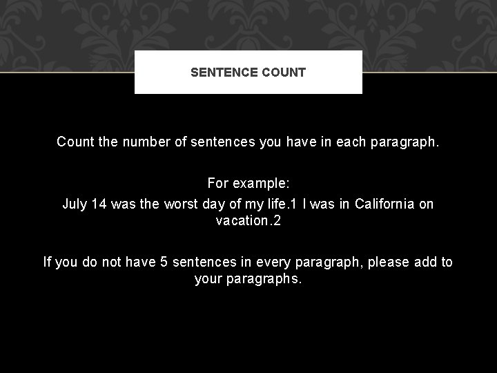 SENTENCE COUNT Count the number of sentences you have in each paragraph. For example:
