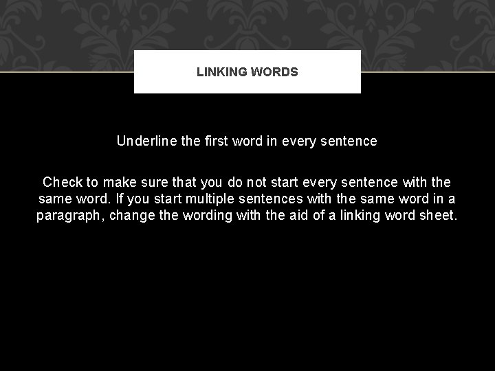 LINKING WORDS Underline the first word in every sentence Check to make sure that