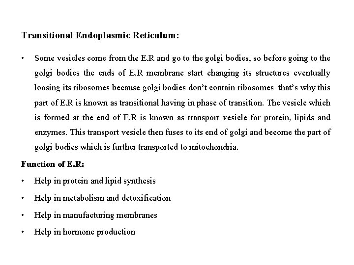 Transitional Endoplasmic Reticulum: • Some vesicles come from the E. R and go to