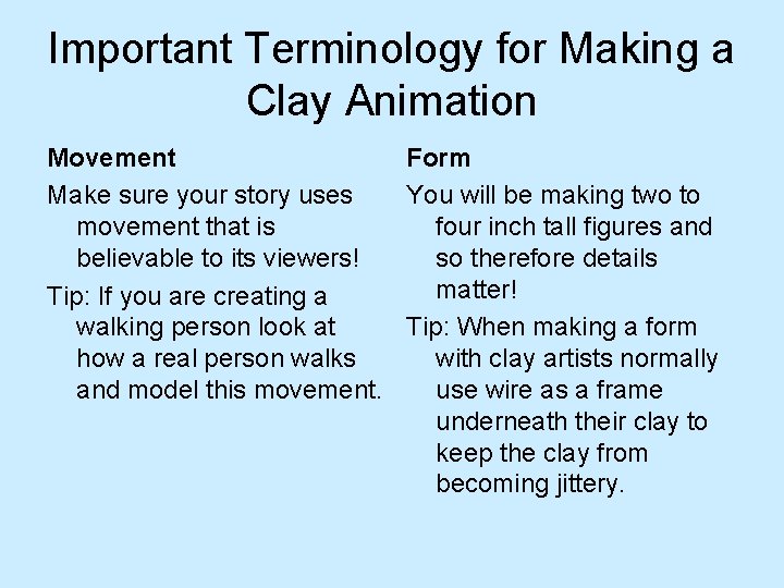Important Terminology for Making a Clay Animation Movement Form Make sure your story uses Important Terminology for Making a Clay Animation Movement Form Make sure your story uses