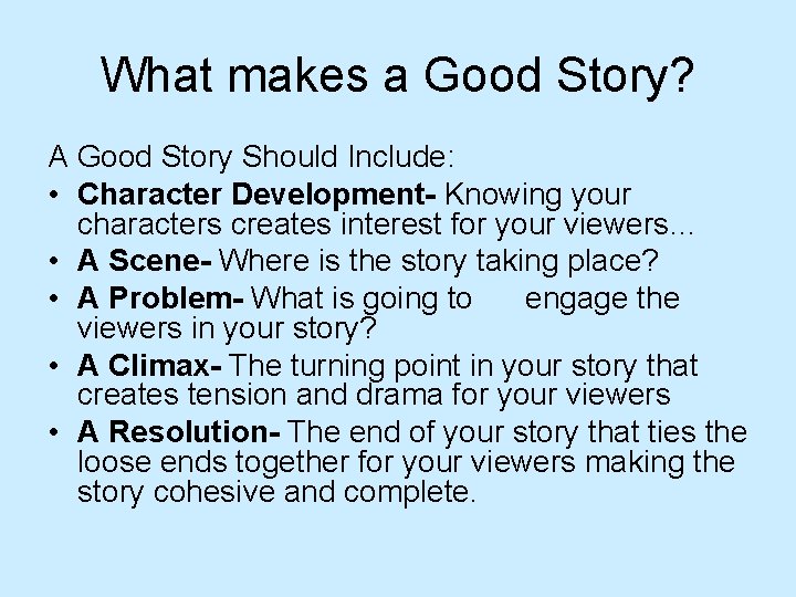 What makes a Good Story? A Good Story Should Include: • Character Development- Knowing What makes a Good Story? A Good Story Should Include: • Character Development- Knowing