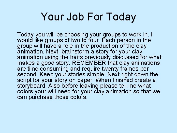 Your Job For Today you will be choosing your groups to work in. I Your Job For Today you will be choosing your groups to work in. I