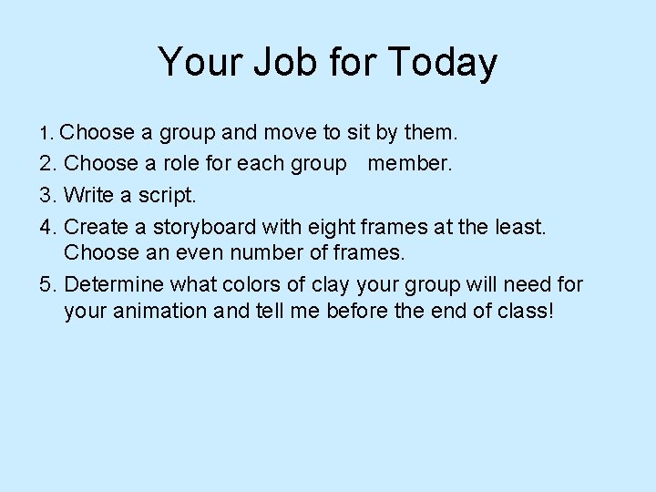 Your Job for Today 1. Choose a group and move to sit by them. Your Job for Today 1. Choose a group and move to sit by them.