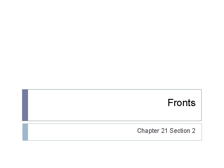 Fronts Chapter 21 Section 2 