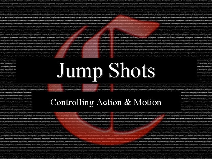 Jump Shots Controlling Action & Motion 