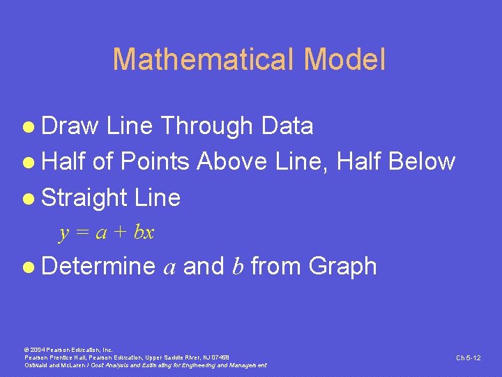 Mathematical Model l Draw Line Through Data l Half of Points Above Line, Half