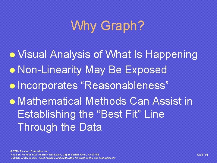 Why Graph? l Visual Analysis of What Is Happening l Non-Linearity May Be Exposed