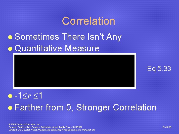 Correlation l Sometimes There Isn’t Any l Quantitative Measure Eq 5. 33 1 l