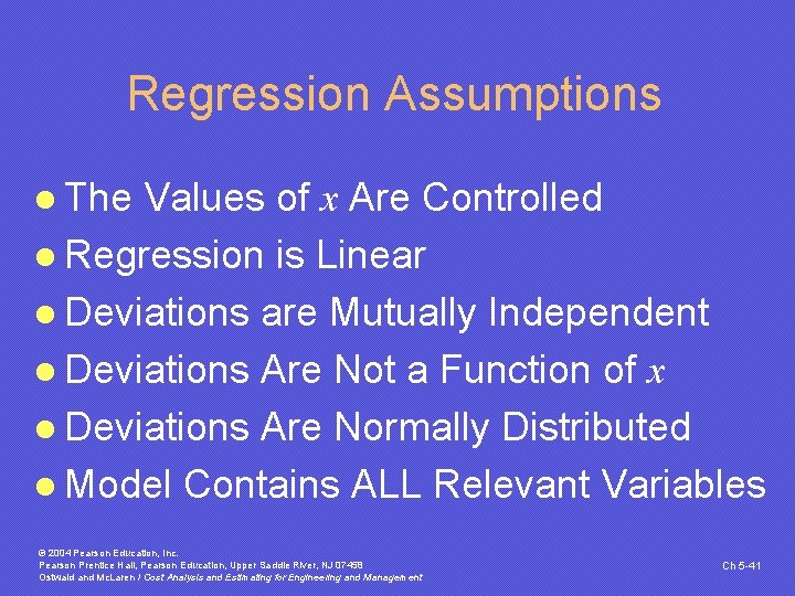 Regression Assumptions l The Values of x Are Controlled l Regression is Linear l