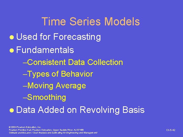 Time Series Models l Used for Forecasting l Fundamentals -Consistent Data Collection -Types of