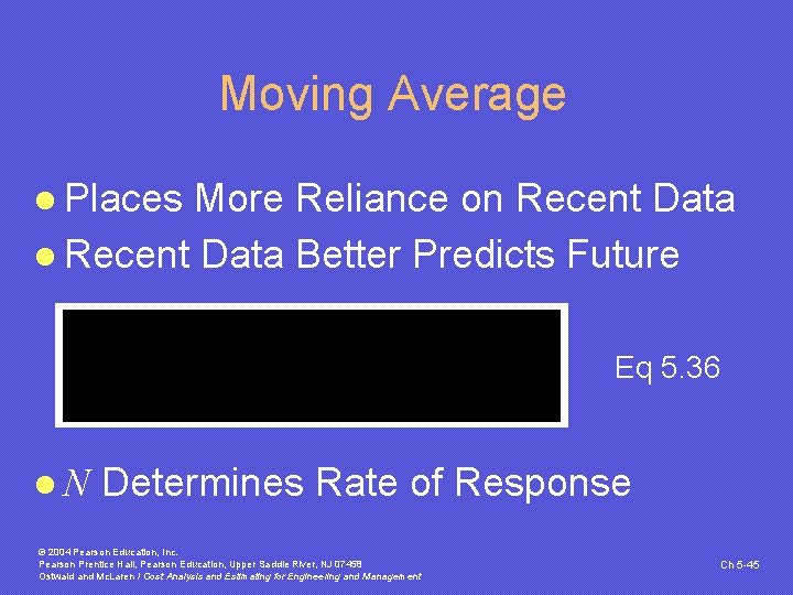 Moving Average l Places More Reliance on Recent Data l Recent Data Better Predicts