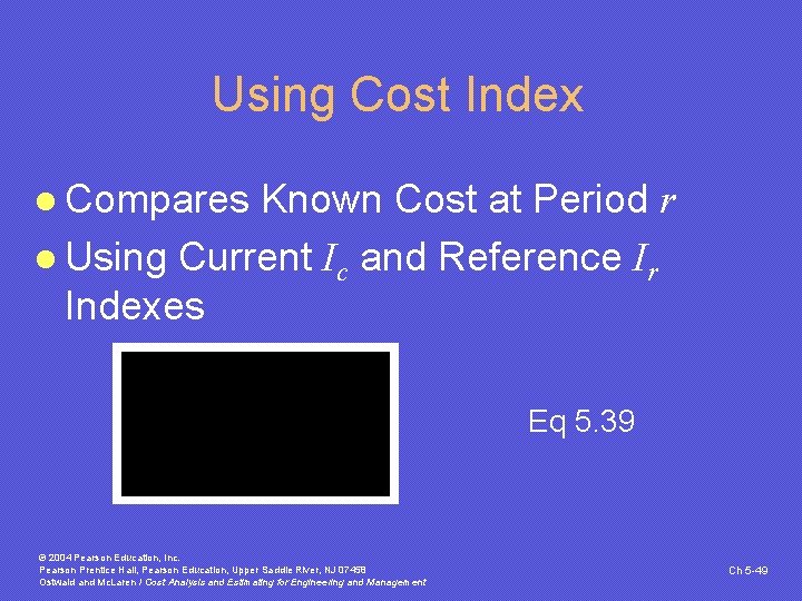 Using Cost Index l Compares Known Cost at Period r l Using Current Ic