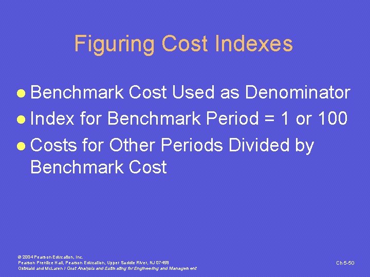 Figuring Cost Indexes l Benchmark Cost Used as Denominator l Index for Benchmark Period