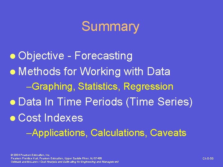 Summary l Objective - Forecasting l Methods for Working with Data -Graphing, Statistics, Regression