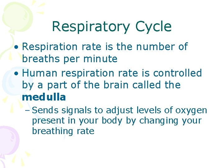 Respiratory Cycle • Respiration rate is the number of breaths per minute • Human