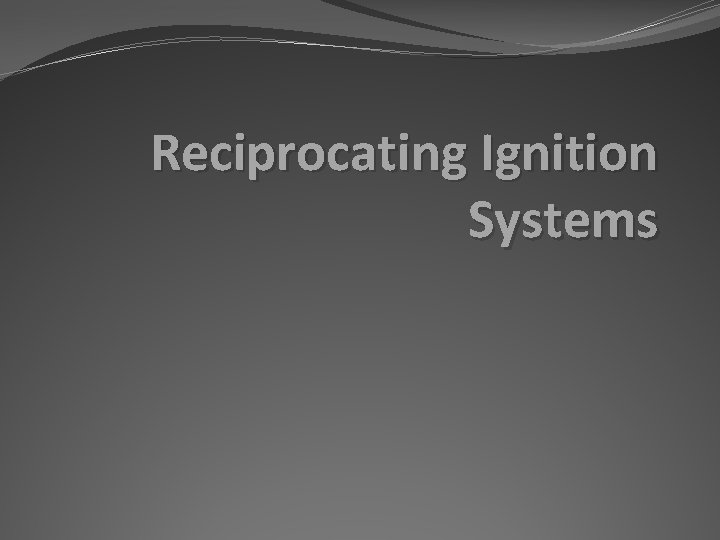 Reciprocating Ignition Systems 