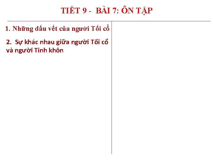 TIẾT 9 - BÀI 7: ÔN TẬP 1. Những dấu vết của người Tối