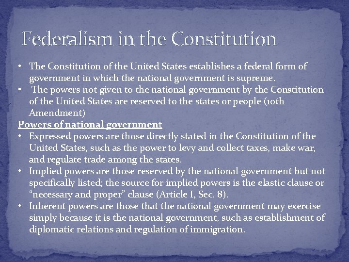 Federalism in the Constitution • The Constitution of the United States establishes a federal