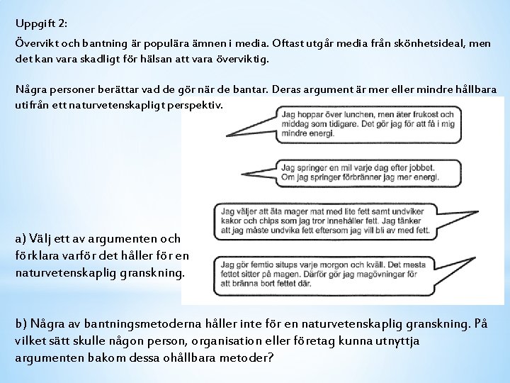 Uppgift 2: Övervikt och bantning är populära ämnen i media. Oftast utgår media från