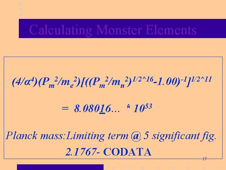 Calculating Monster Elements (4/α 4)(Pm 2/me 2)[((Pm 2/mn 2)1/2^16 -1. 00)-1]1/2^11 = 8. 08016…