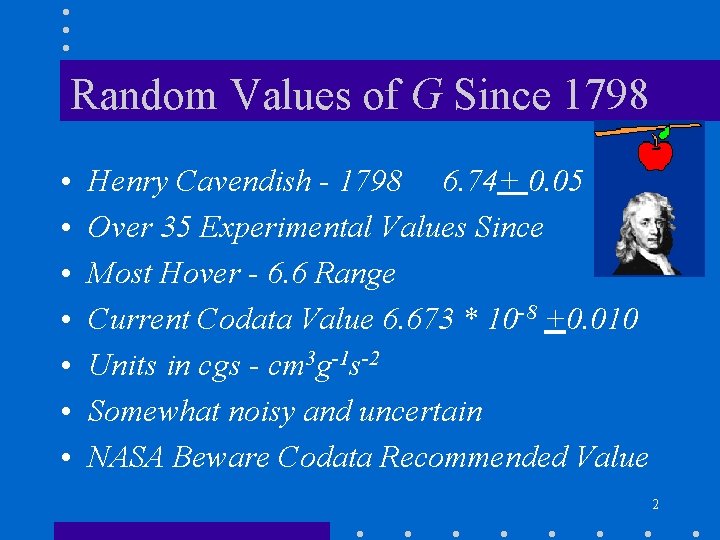 Random Values of G Since 1798 • • Henry Cavendish - 1798 6. 74+ Random Values of G Since 1798 • • Henry Cavendish - 1798 6. 74+